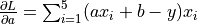 \frac{\partial L}{\partial a} = \sum_{i=1}^5 (ax_i + b - y) x_i