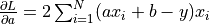 \frac{\partial L}{\partial a} = 2 \sum_{i=1}^N (ax_i + b - y) x_i